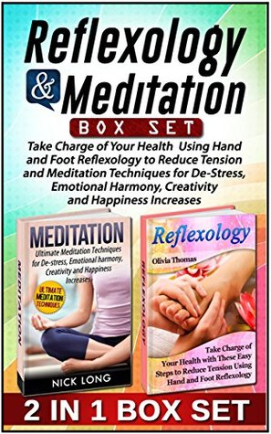 Reflexology & Meditation Box Set: Take Charge of Your Health Using Hand and Foot Reflexology to Reduce Tension and Meditation Techniques for De-Stress, ... Meditation books, relaxation techniques) Olivia Thomas Reflexology & Meditation Box Set: Take Charge of Your Health Using Hand and Foot Reflexology to Reduce Tension and Meditation Techniques for De-Stress, ... Meditation books, relaxation techniques) Olivia Thomas