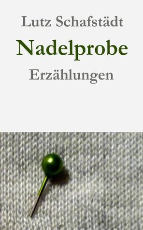 Nadelprobe Lutz Schafstädt Nadelprobe Lutz Schafstädt
