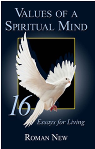 Values of a Spiritual Mind: 16 Essays for Living Roman New Values of a Spiritual Mind: 16 Essays for Living Roman New
