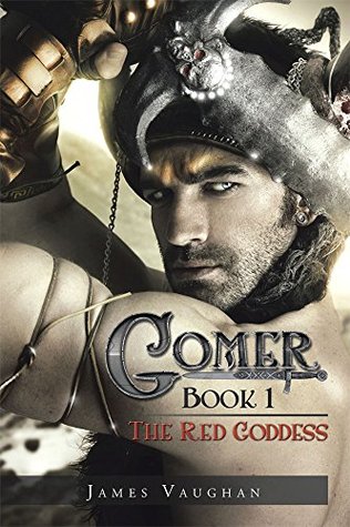 Gomer: Book 1: The Red Goddess James Vaughan Gomer: Book 1: The Red Goddess James Vaughan