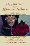 A Portrait of Love and Honor - A Novel Based On a True Story