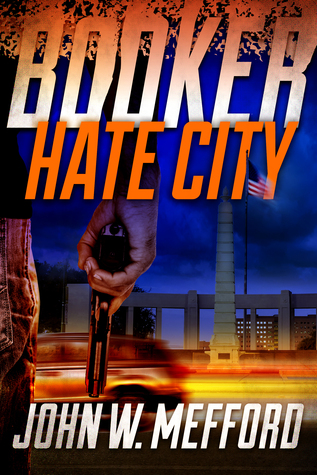 Booker: Hate City John W. Mefford Booker: Hate City John W. Mefford