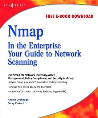 Nmap in the Enterprise: Your Guide to Network Scanning Angela Orebaugh Nmap in the Enterprise: Your Guide to Network Scanning Angela Orebaugh