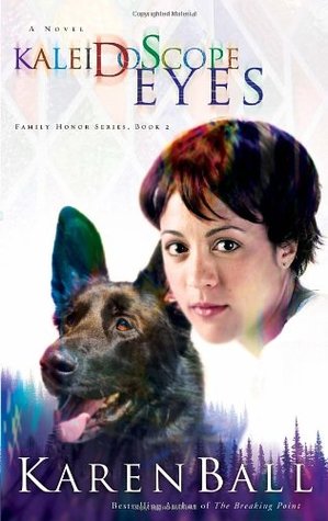 Kaleidoscope Eyes (Family Honor #2) Karen Ball Kaleidoscope Eyes (Family Honor #2) Karen Ball