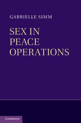 Sex in Peace Operations Gabrielle Simm Sex in Peace Operations Gabrielle Simm