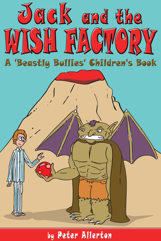 Jack and the Wish Factory Peter Allerton Jack and the Wish Factory Peter Allerton