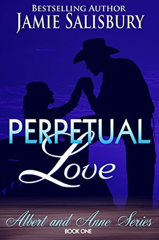 Perpetual Love (Albert & Anne Book 1) Jamie Salisbury Perpetual Love (Albert & Anne Book 1) Jamie Salisbury