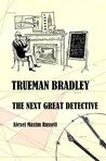 Read Trueman Bradley - The Next Great Detective PDF File