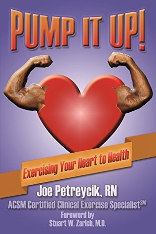 Pump it Up!: Exercising Your Heart to Health Joe Petreycik Pump it Up!: Exercising Your Heart to Health Joe Petreycik
