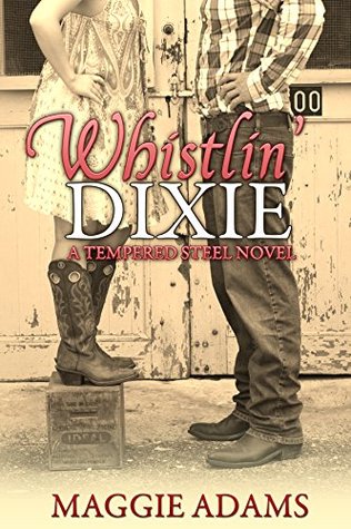 Whistlin' Dixie (Tempered Steel, #1)