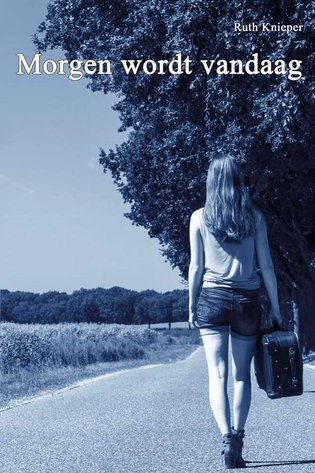 Morgen wordt vandaag – Ruth Knieper Morgen wordt vandaag – Ruth Knieper