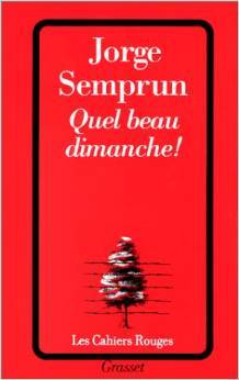Quel Beau Dimanche! Jorge Semprún Quel Beau Dimanche! Jorge Semprún
