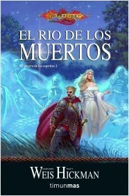 El Río de los muertos : La guerra de los Espíritus, #2 (DragonLance: La guerra de los Espíritus, #2) Margaret Weis El Río de los muertos : La guerra de los Espíritus, #2 (DragonLance: La guerra de los Espíritus, #2) Margaret Weis