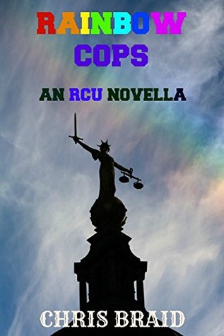 Rainbow Cops (RCU Book 1) Chris Braid Rainbow Cops (RCU Book 1) Chris Braid