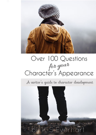 Over 100 Questions for your Characters Appearance (Character Development, #2) KS Everhart Over 100 Questions for your Characters Appearance (Character Development, #2) KS Everhart
