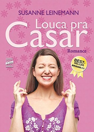 Louca pra Casar Susanne Leinemann Louca pra Casar Susanne Leinemann