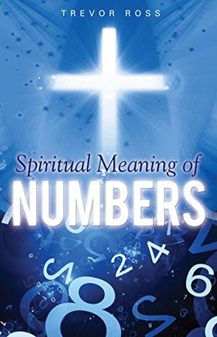 Spiritual Meaning of Numbers Trevor Ross Spiritual Meaning of Numbers Trevor Ross