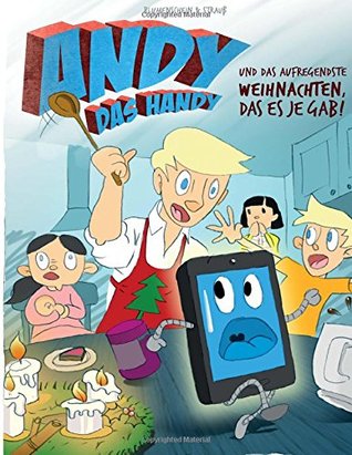Andy das Handy und das aufregendste Weihnachten, das es je gab! (Volume 1) Michael Blumenschein Andy das Handy und das aufregendste Weihnachten, das es je gab! (Volume 1) Michael Blumenschein