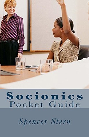 Socionics: Pocket Guide Spencer Stern Socionics: Pocket Guide Spencer Stern