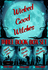 Wicked Good Witches Three Book Box Set (Demon Street Blues, Alpha Knows Best, Bye Bye Bloodsucker)