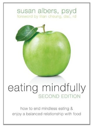 eating mindfully: how to end mindless eating & enjoy a balanced