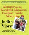 Alexander and the Wonderful, Marvelous, Excellent, Terrific Ninety Days: An Almost Completely Honest Account of What Happened to Our Family When Our Youngest Son, His Wife, Their Baby, Their Toddler, and Their Five-Year-Old Came to Live with Us for Thr...