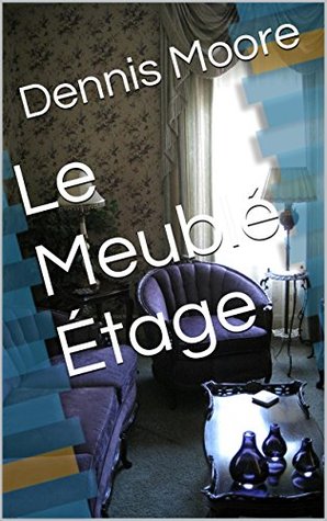 Le Meublé Étage Dennis Moore Le Meublé Étage Dennis Moore