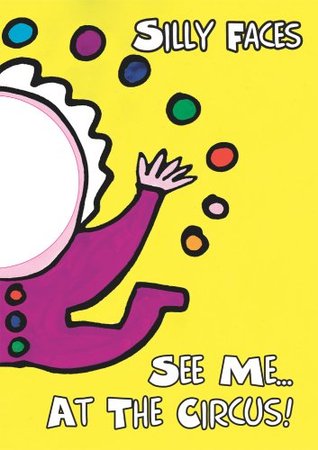 > silly faces see me at the circus!