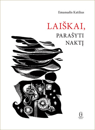 Laiškai parašyti naktį Emanuelis Katilius Laiškai parašyti naktį Emanuelis Katilius