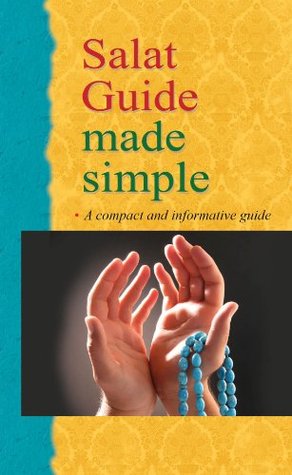 Salat Guide Made Simple: Islamic Childrens Books on the Quran, the Hadith and the Prophet Muhammad Saniyasnain Khan Salat Guide Made Simple: Islamic Childrens Books on the Quran, the Hadith and the Prophet Muhammad Saniyasnain Khan