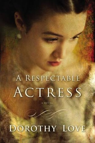 Flowers of Quiet Happiness: Review: A Respectable Actress by Dorothy Love