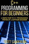 C++ Programming For Beginners: A Simple Start To C++ Programming Written By A Software Engineer (C++, C++ Programming For Beginners, C Programming, C++ Programming Language Book 1) C++ Programming For Beginners: A Simple Start To C++ Programming Written By A Software Engineer (C++, C++ Programming For Beginners, C Programming, C++ Programming Language Book 1)