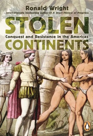 Stolen Continents 10th Anniversary Edition Ronald Wright Stolen Continents 10th Anniversary Edition Ronald Wright