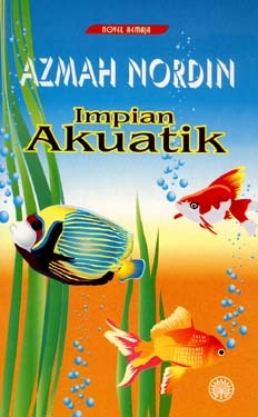 Novel Remaja: Impian Akuatik Azmah Nordin Novel Remaja: Impian Akuatik Azmah Nordin