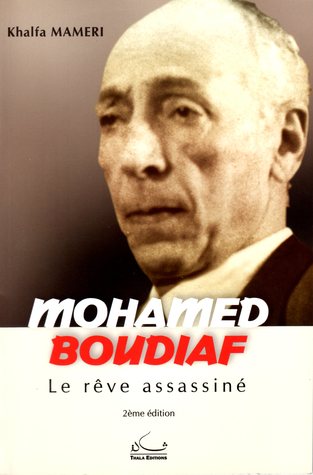 Mohamed Boudiaf, Le rêve assassiné khalfa mameri Mohamed Boudiaf, Le rêve assassiné khalfa mameri