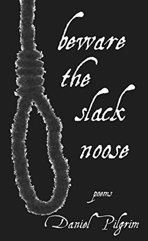 beware the slack noose Daniel Pilgrim beware the slack noose Daniel Pilgrim