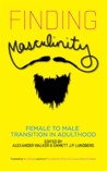Finding Masculinity: Female to Male Transition in Adulthood