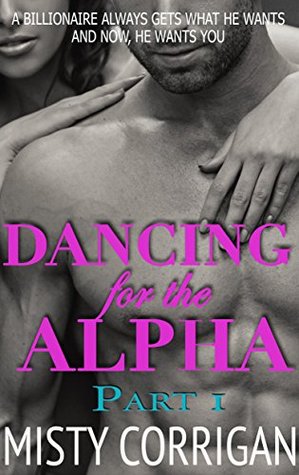 Dancing for the Alpha (The Willing Captive Series) Misty Corrigan Dancing for the Alpha (The Willing Captive Series) Misty Corrigan