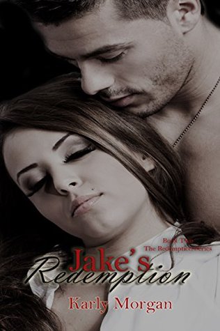 Jakes Redemption (The Redemption Series Book 2) Karly Morgan Jakes Redemption (The Redemption Series Book 2) Karly Morgan