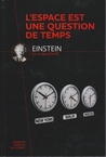 L'espace est une question de temps ; Einstein et la relativité