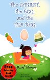 Children's Book: The Carrot, the Egg and the Tea Bag: (Children's Picture Book Dealing With Pressure) (Ages 5-10) (Inspiring Children Books Collection)