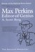 Max Perkins: Editor of Genius