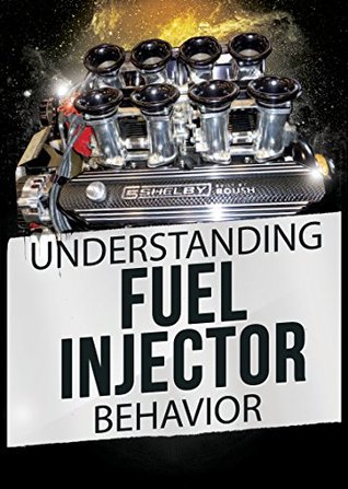 understanding fuel injector behavior (fuel injection systems)