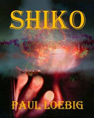 Shiko (The Waldstein Hexos Book 1) Paul Loebig Shiko (The Waldstein Hexos Book 1) Paul Loebig