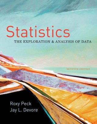 Statistics: The Exploration & Analysis of Data Roxy Peck Statistics: The Exploration & Analysis of Data Roxy Peck