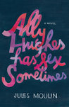 Ally Hughes Has Sex Sometimes: A Novel