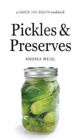 Pickles and Preserves by Andrea Weigl