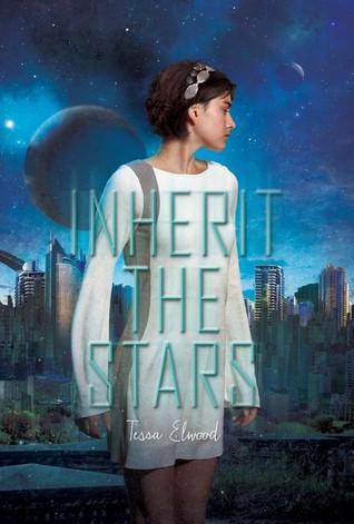 Inherit the Stars (Inherit the Stars) by Tessa Elwood