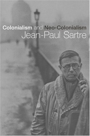 Colonialisme et neo-colonialism Jean-Paul Sartre Colonialisme et neo-colonialism Jean-Paul Sartre