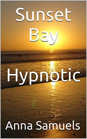 Sunset Bay Hypnotic Anna Samuels Sunset Bay Hypnotic Anna Samuels